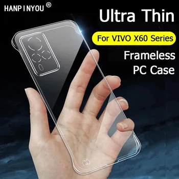 Ultra Clear Thin Frameless Curved Phone Case For VIVO X60 X60t / Pro Plus Лек твърд компютър Обратно камера протектор капак черупка